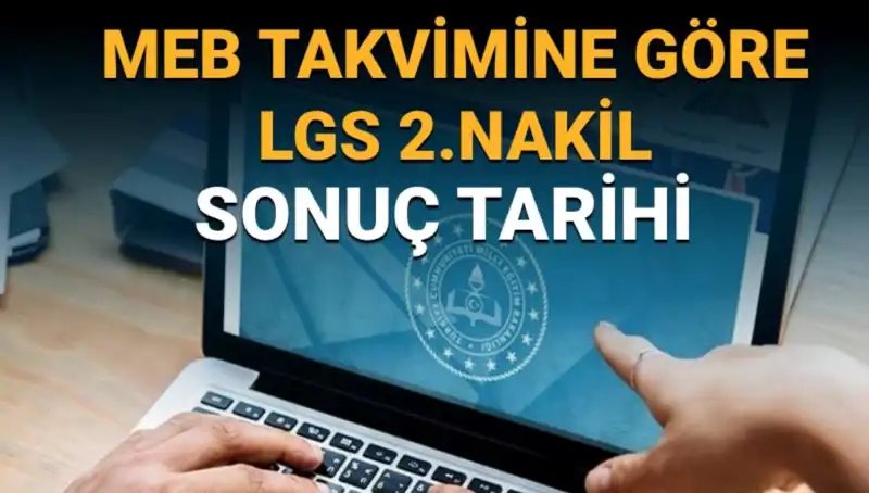 LGS Lise 2. Nakil Sonuçları Ne Zaman Açıkladı? Merakla Beklenen Tarih!