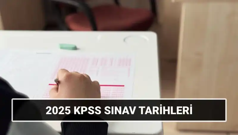 2025 KPSS Tarihleri Açıklandı: Sınav Süreci Nasıl İşleyecek?