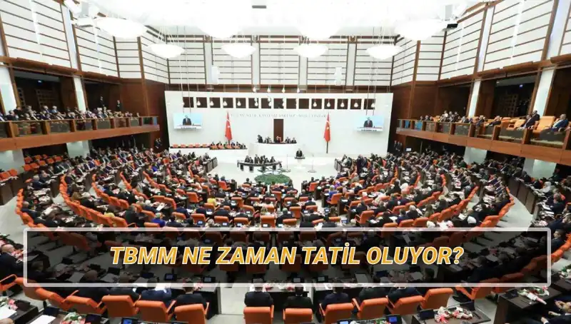 2025 Yılı TBMM Tatil Tarihleri: Meclis Ne Zaman Kapanacak?