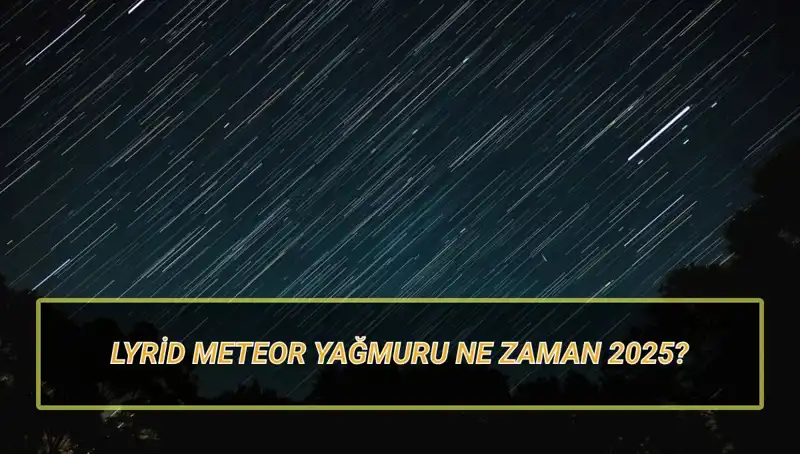 2025’te Lyrid Meteor Yağmuru: Türkiye’den İzlenebilecek Mi?
