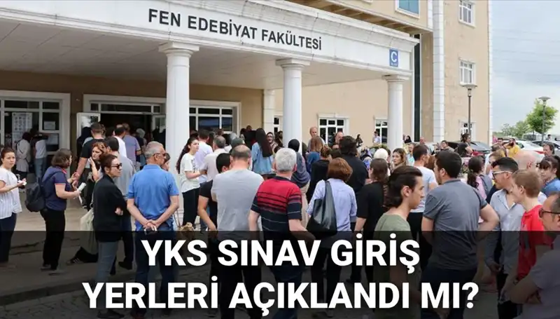 YKS 2025 Sınav Giriş Yerleri Açıklanacak: Öğrencileri Neler Bekliyor?