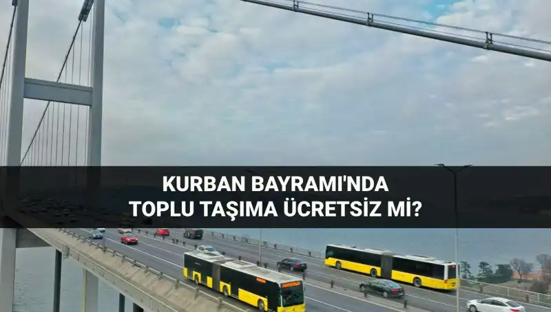 Kurban Bayramı'nda Toplu Taşıma Ücretsiz mi? İşte Cevaplar!