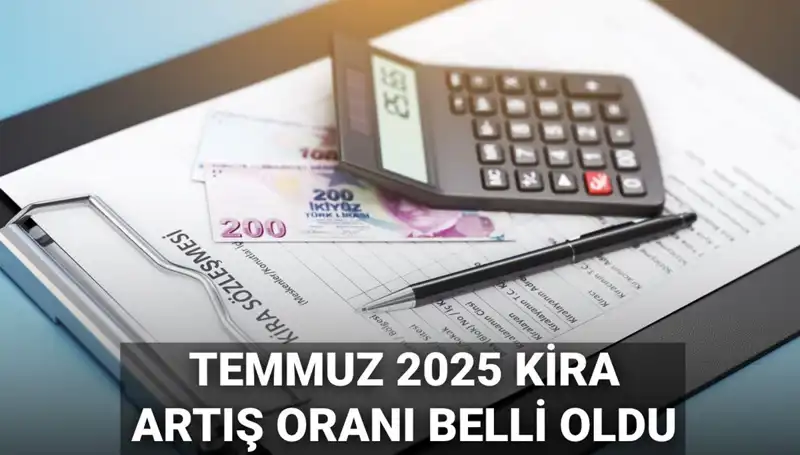 Temmuz 2025 Kira Artış Oranı ve Gelecek Tahminleri Açıklandı
