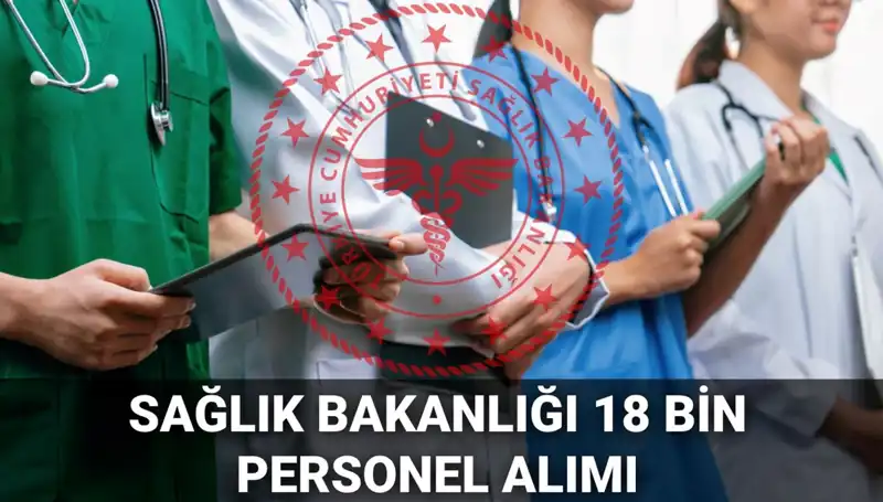2025 Sağlık Bakanlığı 18 Bin Personel Alımı Başvuruları Ne Zaman Başlayacak?