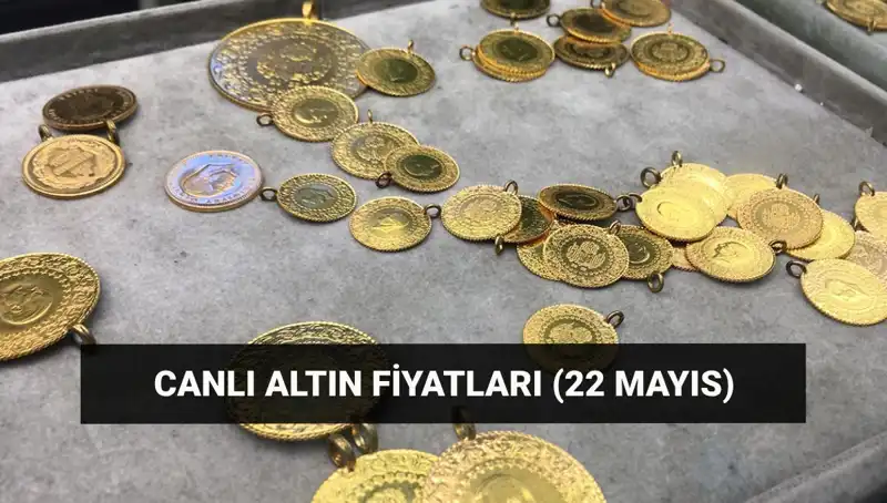 Altın Fiyatlarında Son Durum: 22 Mayıs'ta Gram ve Çeyrek Altın Ne Kadar?